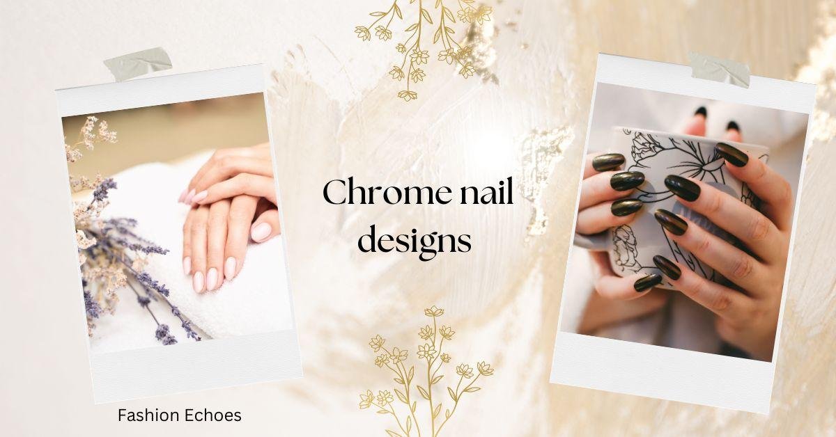 Chrome Nail Designs