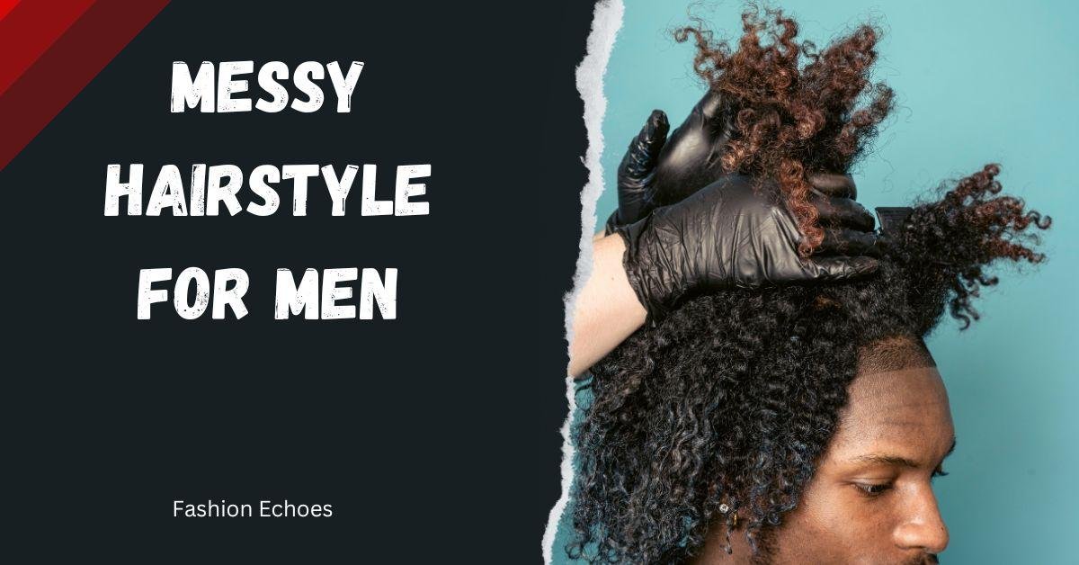 Messy Hairstyle for Men